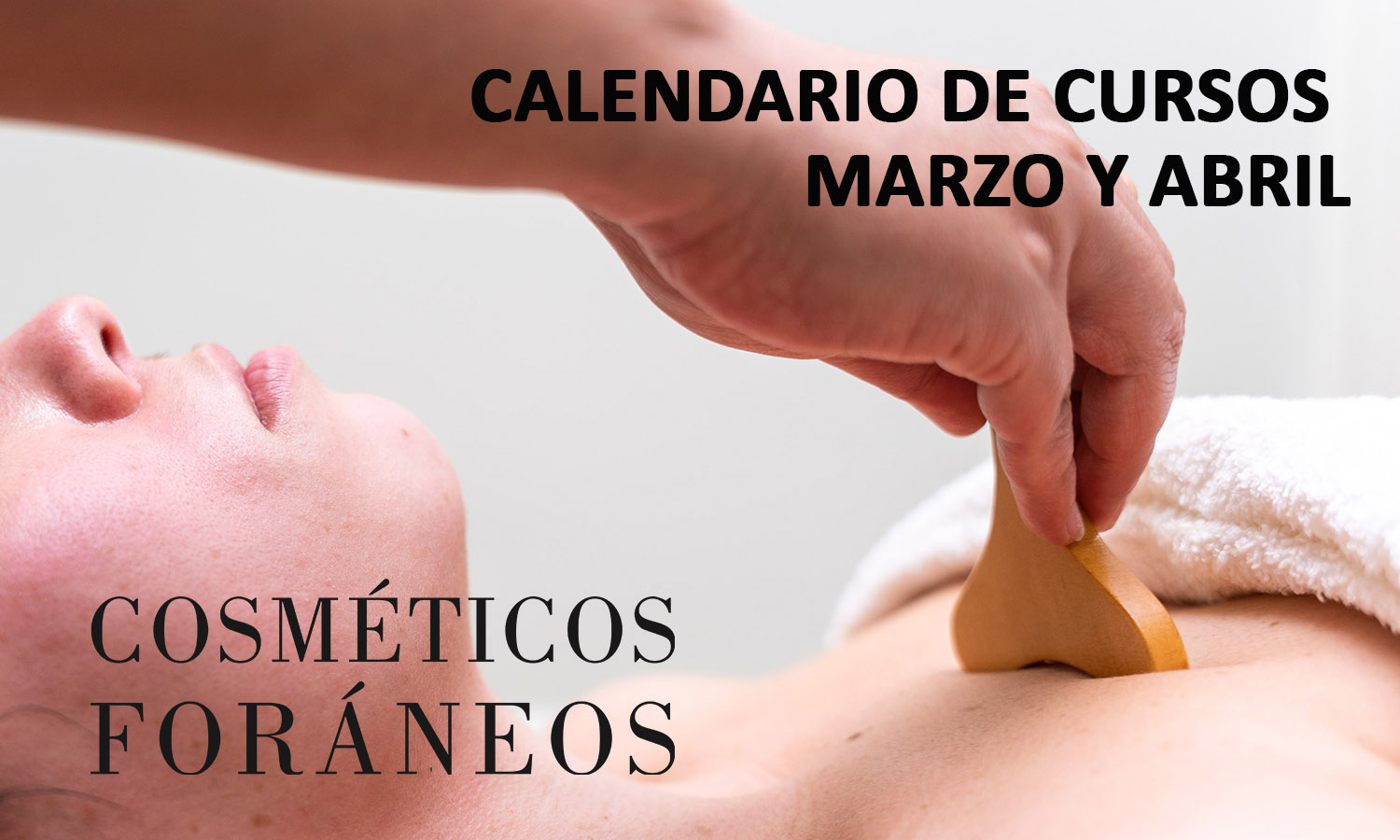 Calendario de cursos de maderoterapia y tratamientos con dermapen de Cosméticos Foráneos: marzo y abril